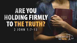Are You Holding Firmly to the Truth - Pastor Jeff Schreve