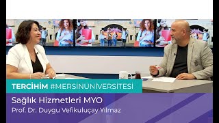 Tercihim #MersinÜniversitesi |  Sağlık Hizmetleri MYO - Prof. Dr. Duygu Vefikuluçay Yılmaz