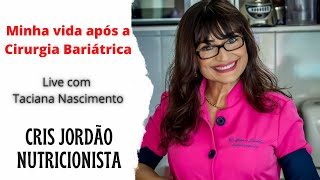 Minha Vida após a Cirurgia Bariátrica: Live com Taciana Nascimento