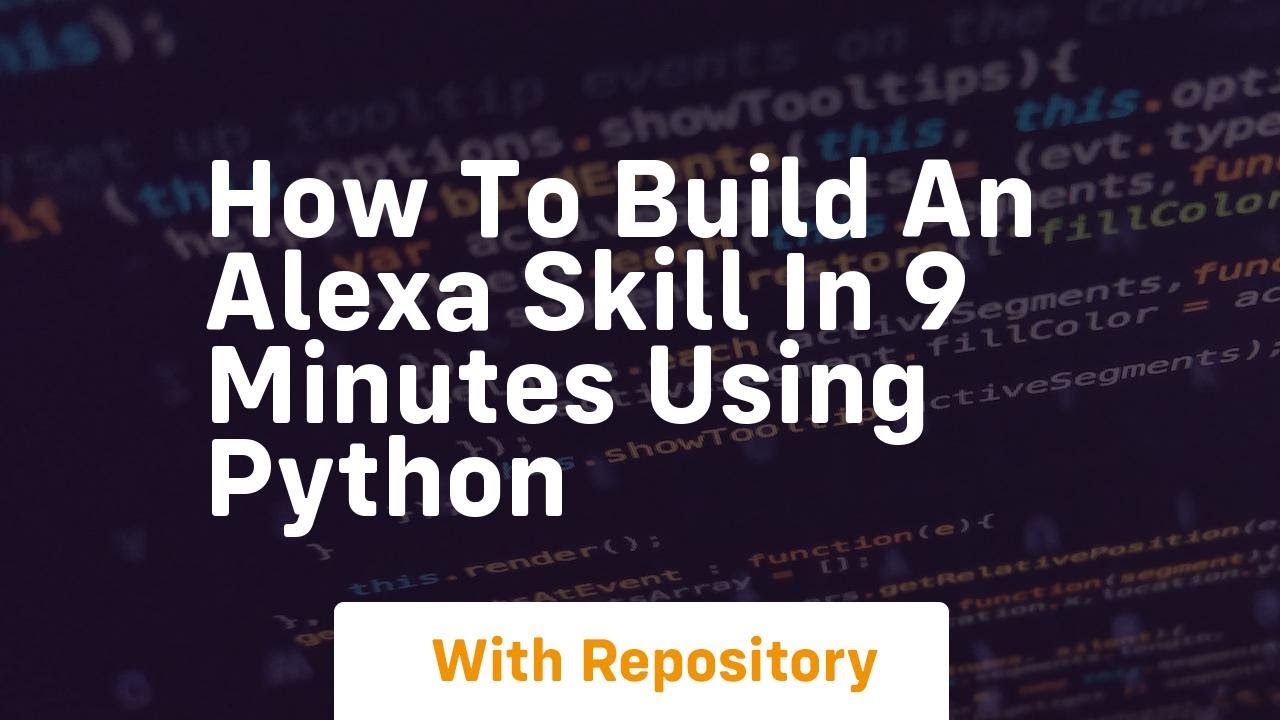 How To Build An Alexa Skill In 9 Minutes Using Python Youtube