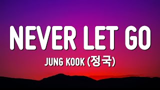 Jung Kook (정국) - Never Let Go (Lyrics)