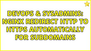 DevOps & SysAdmins: Nginx Redirect HTTP to HTTPS automatically for subdomains