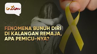 Fenomena Bunuh Diri di Kalangan Remaja, Apa Pemicu-nya❓ | Intim