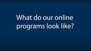 What do our online programs look like?