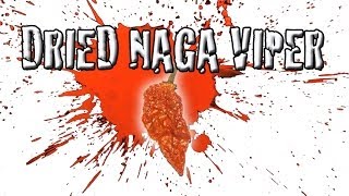 EXTREME PEPPER REVIEW- The Dried 'Naga Viper' 1,349,000 (SHU)