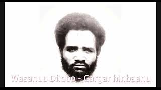 Wasanuu Diidoo (Legendary Oromo artist) - Gargar hinbaanu