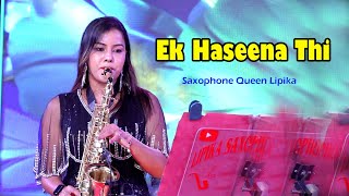 Ek Haseena Thi Ek Deewana Tha | Saxophone Queen Lipika Samanta | New Saxophone Song | Bikash Studio