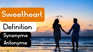 Sweetheart Pronunciation | Sweetheart Definition | Sweetheart Synonyms | Sweetheart Antonyms