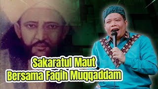 MUKIBIN DITEMANI FAQIH MUQADDAM SAAT SAKARATUL MAUT, Bahkan HABAIB Diklaim dapat Memberi Syafaat