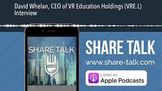 David Whelan, CEO of VR Education Holdings (VRE.L) Interview