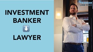 Investment Banker Turned Lawyer… Here’s WHY! | Fridman Law Firm