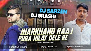 Dj Ssrzen King Dj Shashi Jharkhand Hilay DeIe Ra Jharkhand Raej Gota ( Nagpuri Song EDM Vibration