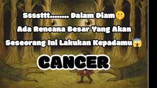 🍀Cancer🍀Ssssttt........ Dalam Diam🤫 Ada Rencana Besar Yang Akan Seseorang Ini Lakukan Kepadamu😱