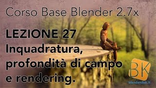 Blender 2.7x - Corso Base - Lezione 27 - Inquadratura e rendering [ITA]