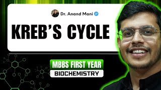 Krebs Cycle Detailed Explanation | MBBS 1st Year | Dr. Anand Mani