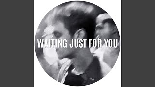 Waiting Just For You