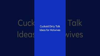 Cuckold Dirty Talk Ideas for Hotwives