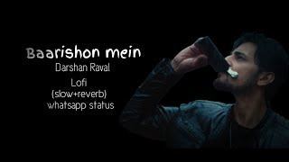 baarishon mein 💕💫 lofi remix (slow+reverb)whatsapp status ✨🥰 | darshan raval @DarshanRavalDZ |