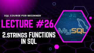 SQL Course for Beginners | Lecture #26: String Functions in SQL Explained