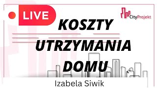 Jakie są koszty utrzymania domu? Izabela Siwik Cityprojekt