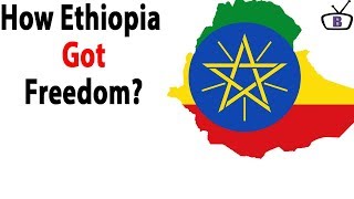 How Ethiopia got Independence