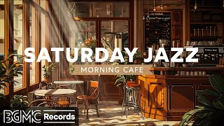 SATURDAY JAZZ: Jazz Relaxing Music to Work ☕ Cozy Coffee Shop Ambience with Instrumental Music