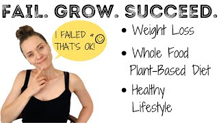 How to BE OK WITH FAILURE: Learn, Grow, and Succeed l Plant-Based Lifestyle, Healthy Weight Loss