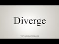 How To Say Diverge