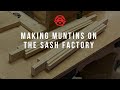 Making Muntins On The Sash Factory