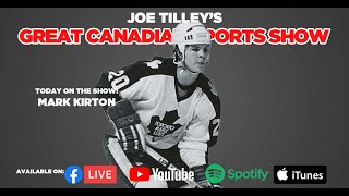 Joe Tilley's Great Canadian Sports Show | EP 84 | Mark Kirton | NHL Legend and ALS Warrior