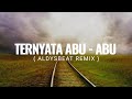 TERNYATA ABU - ABU ( AldySBeat Remix ) FVNKY NIGHT NWRMX2024!!!