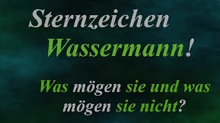 Sternzeichen WASSERMANN - Was magst du und was magst du nicht!