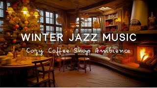 Cozy winter Jazz music | Smooth Jazz Music in Cozy Shop Cafe, Music for Sleep and Relax