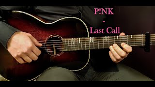 How to play P!NK - LAST CALL Acoustic Guitar Lesson - Tutorial