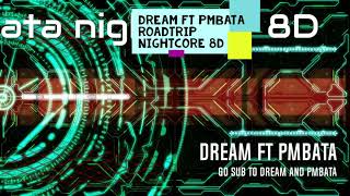Dream ft Pmbata Roadtrip Nightcore 8D Audio