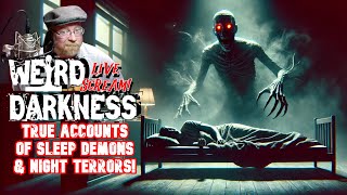 FEAR THE NIGHT: True Accounts of Sleep Demons \u0026 Night Terrors! #LiveScream #WeirdDarkness