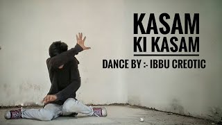 Kasam ki kasam song dance ||Kasam ki kasam dance || dance by ibbu creotic ||mumbra dance |gully boy