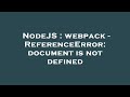 NodeJS : webpack - ReferenceError: document is not defined
