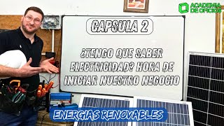 Cápsula 2: ¿Tengo que saber electricidad?, Hora de iniciar nuestro negocio