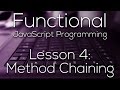 Functional JavaScript Programming 4 - Method Chaining (WITH EXAMPLE)