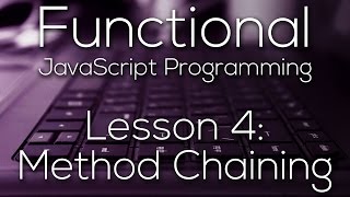 Functional JavaScript Programming 4 - Method Chaining (WITH EXAMPLE)