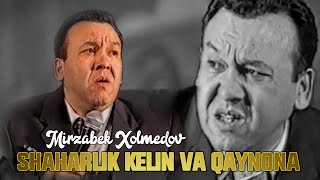 Mirzabek Xolmedov - Shaharlik kelin va qaynona