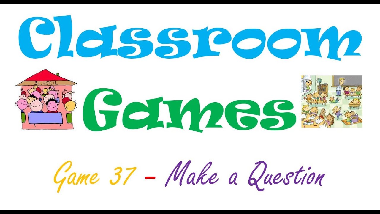 Classroom Games 37 Make A Question Youtube