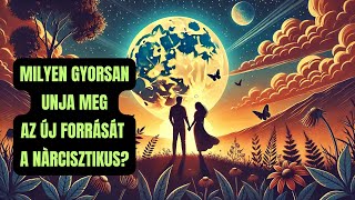 Milyen gyorsan un rá a nárcisztikus az új forrására?