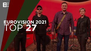 Eurovision 2021 - Top 27 (so far) + 🇧🇾