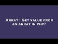 Array : Get value from an array in php?