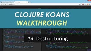 Learn Clojure 14. Destructuring - Clojure Koans Walkthrough in Light Table IDE