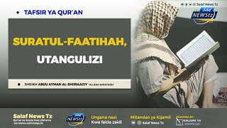 1. TAFSIIRI YA QUR'AAN - SURATUL FAATIHA - Utangulizi || Sheikh Abuu Ayman Al-Shiraaziy حفظه الله