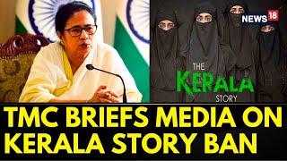 The Kerala Story | After Mamata Banerjee Govt Bans The Kerala Story In Bengal, TMC Briefs Media