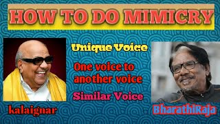 மிமீக்ரி How to do mimicry Kalaingar sir  Bharathi Raja sir voice mimicry  | same voice Unique voice